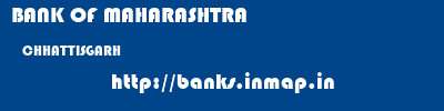 BANK OF MAHARASHTRA  CHHATTISGARH     banks information 